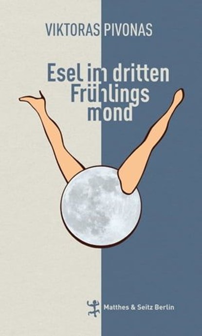 Esel im dritten Frühlingsmond, Viktoras Pivonas - Ebook - 9783957570406