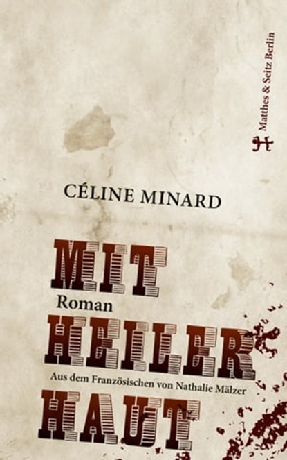 Mit heiler Haut, Céline Minard - Ebook - 9783957570734