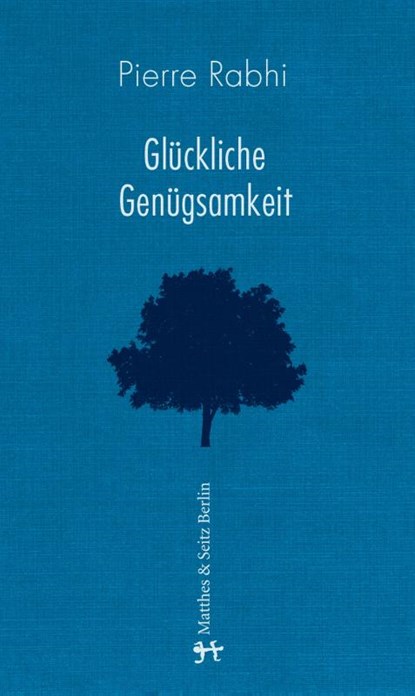 Glückliche Genügsamkeit, Pierre Rabhi - Gebonden - 9783957570864