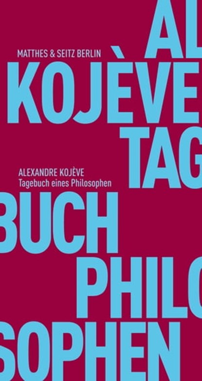 Tagebuch eines Philosophen, Alexandre Kojève ; Marco Filoni - Ebook - 9783957571151