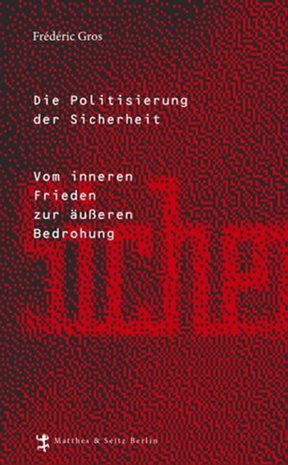 Die Politisierung der Sicherheit, Frédéric Gros - Ebook - 9783957571182