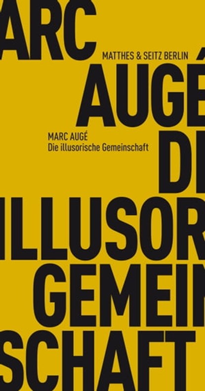 Die illusorische Gemeinschaft, Marc Augé - Ebook - 9783957571847
