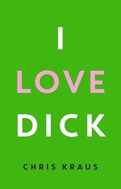 I Love Dick, Chris Kraus - Ebook - 9783957572042