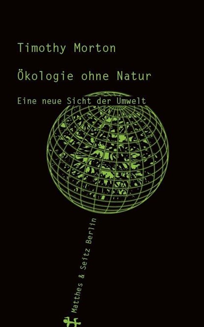 Ökologie ohne Natur, Timothy Morton - Gebonden - 9783957572554