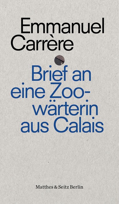 Brief an die Zoowärterin von Calais, Emmanuel Carrère - Paperback - 9783957574480