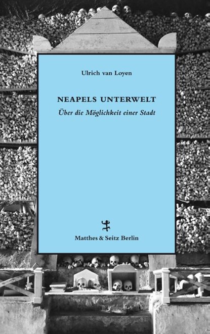 Neapels Unterwelt, Ulrich van Loyen - Gebonden - 9783957574718