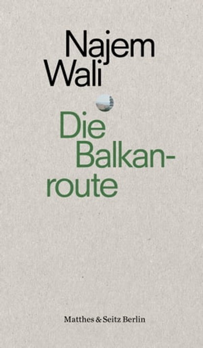 Die Balkanroute, Najem Wali - Ebook - 9783957574961