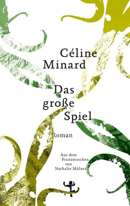 Das große Spiel, Céline Minard - Gebonden - 9783957575265