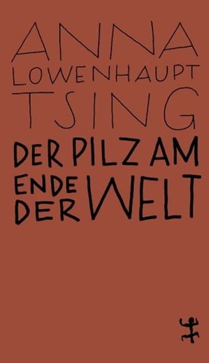 Der Pilz am Ende der Welt, Anna Lowenhaupt Tsing - Ebook - 9783957575852