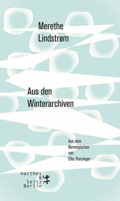 Aus den Winterarchiven, Merethe Lindstrøm - Ebook - 9783957576507
