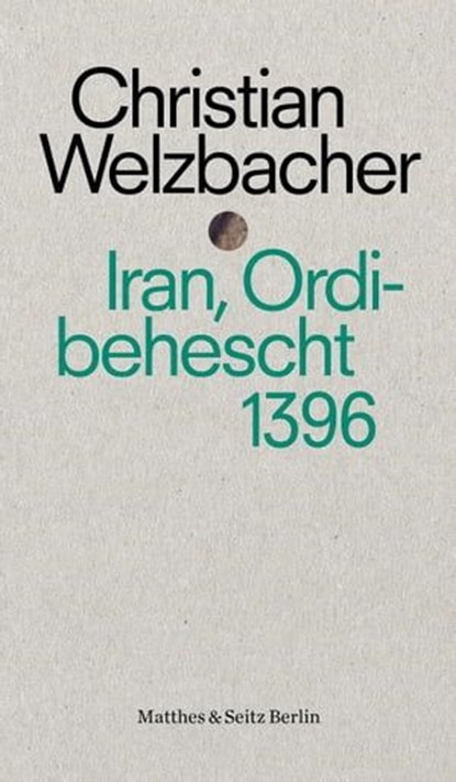 Iran, Ordibehescht 1396, Christian Welzbacher - Ebook - 9783957576590