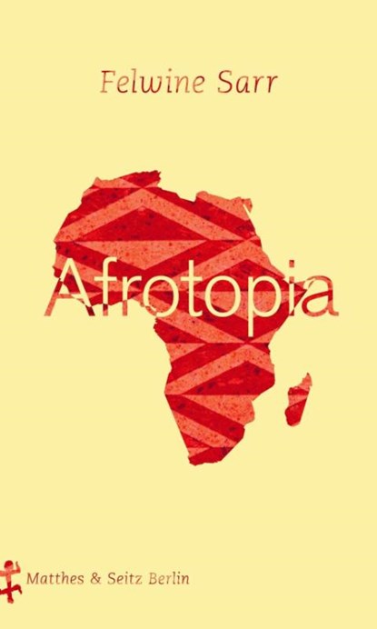 Afrotopia, Felwine Sarr - Gebonden - 9783957576774