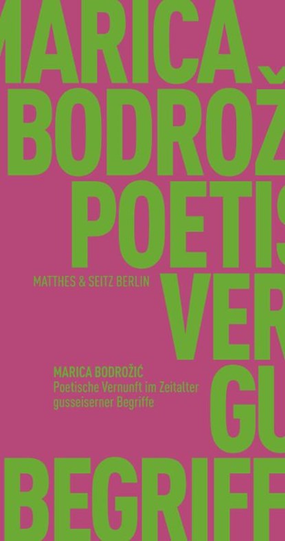 Poetische Vernunft im Zeitalter gusseiserner Begriffe, Marica Bodrozic - Paperback - 9783957577276