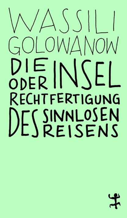 Die Insel oder Rechtfertigung des sinnlosen Reisens, Wassili Golowanow - Paperback - 9783957577320