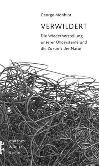 Verwildert, George Monbiot - Ebook - 9783957578297