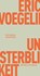 Unsterblichkeit, Eric Voegelin - Paperback - 9783957578754