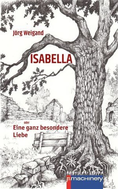 ISABELLA oder Eine ganz besondere Liebe, Jörg Weigand - Ebook - 9783957657022