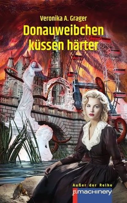 Donauweibchen küssen härter, Veronika A. Grager - Ebook - 9783957657619