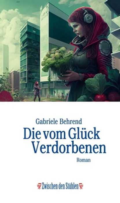 Die vom Glück Verdorbenen, Gabriele Behrend - Ebook - 9783957657763