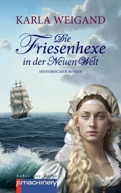 Die Friesenhexe in der Neuen Welt, Karla Weigand - Ebook - 9783957657831