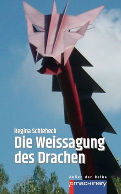 DIE WEISSAGUNG DES DRACHEN, Regina Schleheck - Ebook - 9783957658111