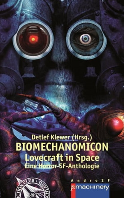 BIOMECHANOMICON, Tobias Habenicht ; Nina Horvath ; Hans Jürgen Hetterling ; Regine D. Ritter ; Christoph Frischer ; Victoria Sack ; David Grade ; Ronja Gerdes ; Magnus Andersen ; Henrik Sturmbluth ; Alexa Pukall ; Gard Spirlin ; Lisa-Katharina Hensel ; Detlef Klewer ; Ann - Ebook - 9783957659088