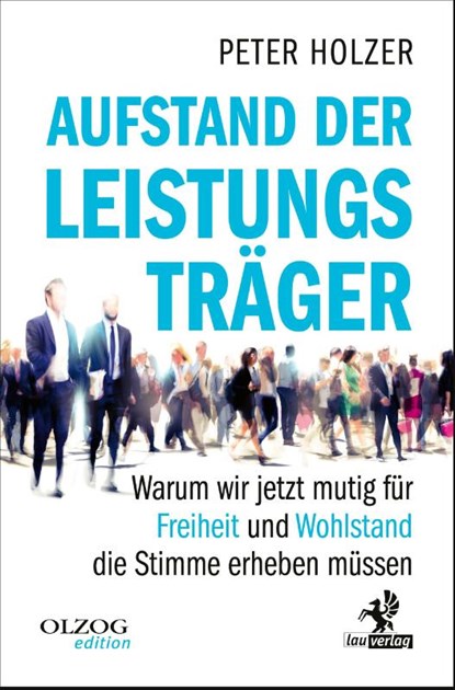 Aufstand der Leistungsträger, Peter Holzer - Paperback - 9783957682673