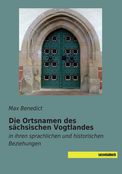 Die Ortsnamen des sächsischen Vogtlandes, Max Benedict - Paperback - 9783957700100
