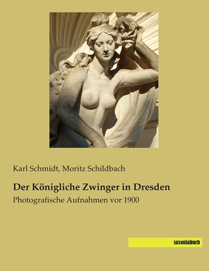 Der Königliche Zwinger in Dresden, Karl Schmidt - Paperback - 9783957700476