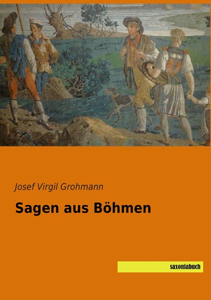 Sagen aus Böhmen, Josef Virgil Grohmann - Paperback - 9783957702326