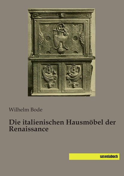 Die italienischen Hausmöbel der Renaissance, Wilhelm Bode - Paperback - 9783957702609