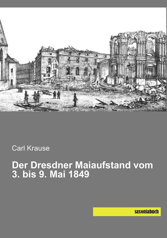 Der Dresdner Maiaufstand vom 3. bis 9. Mai 1849