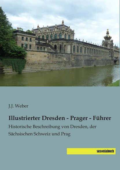 Illustrierter Dresden - Prager - Führer, J. J. Weber - Paperback - 9783957703200