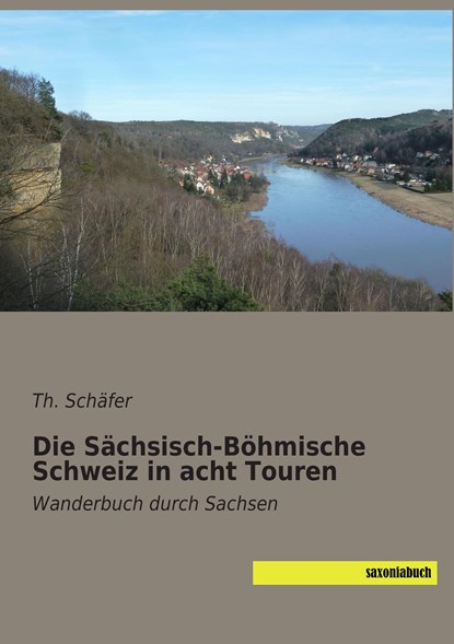 Die Sächsisch-Böhmische Schweiz in acht Touren, Th. Schäfer - Paperback - 9783957703668