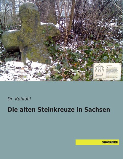 Die alten Steinkreuze in Sachsen, Kuhfahl - Paperback - 9783957703934