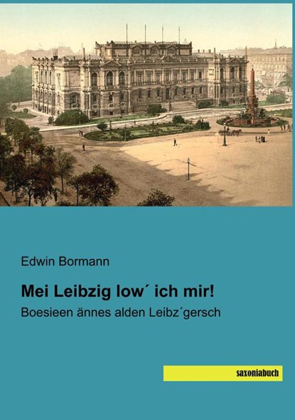 Mei Leibzig low´ ich mir!, Edwin Bormann - Paperback - 9783957705389