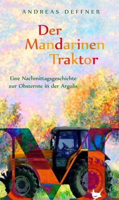 Der Mandarinentraktor, Andreas Deffner - Ebook - 9783957710017