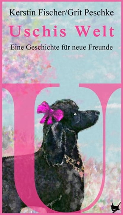 Uschis Welt, Kerstin Fischer ; Grit Peschke - Ebook - 9783957711212
