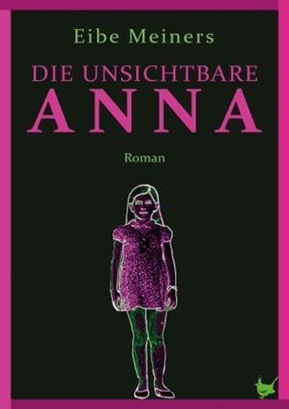 Die unsichtbare Anna, Eibe Meiners - Ebook - 9783957712615