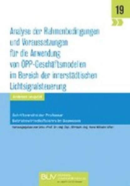 Analyse der Rahmenbedingungen und Voraussetzungen für die Anwendung von ÖPP-Geschäftsmodellen im Bereich der innerstädtischen Lichtsignalsteuerung, LEUPOLD,  Andreas - Paperback - 9783957731661