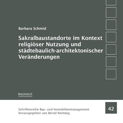 Sakralbaustandorte im Kontext religiöser Nutzung und städtebaulich-architektonischer Veränderungen, Barbara Schmid - Paperback - 9783957733153