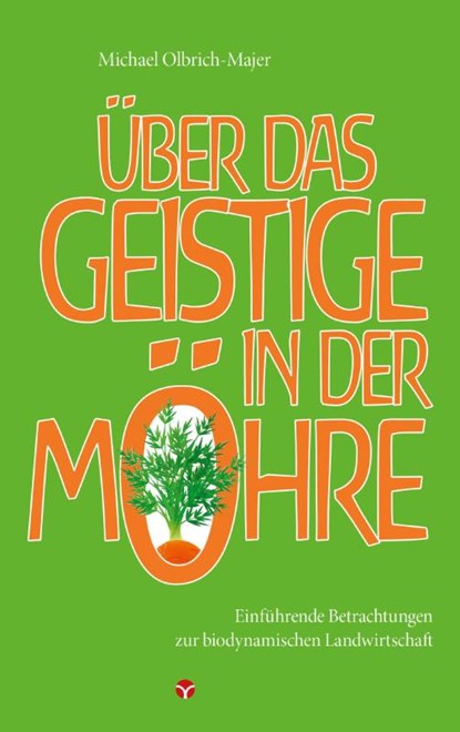 Über das Geistige in der Möhre, Michael Olbrich-Majer - Paperback - 9783957790538