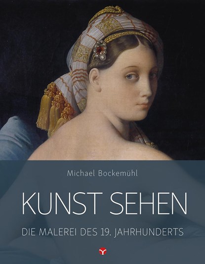 Kunst sehen - Die Malerei des 19. Jahrhunderts, Michael Bockemühl - Paperback - 9783957790637
