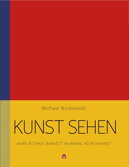 Kunst sehen - Mark Rothko, Barnett Newman, Ad Reinhardt, Michael Bockemühl - Paperback - 9783957790743