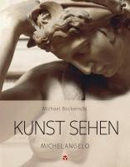 Kunst sehen - Michelangelo, Michael Bockemühl - Paperback - 9783957790781