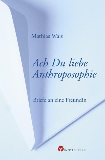 Ach Du liebe Anthroposophie, Mathias Wais - Paperback - 9783957791313
