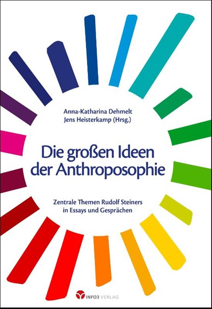 Die großen Ideen der Anthroposophie, Anna-Katharina Dehmelt ; Jens Heisterkamp - Paperback - 9783957792211