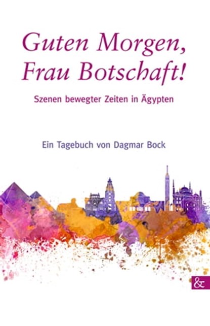 Guten Morgen, Frau Botschaft!, Dagmar Bock - Ebook - 9783957800473