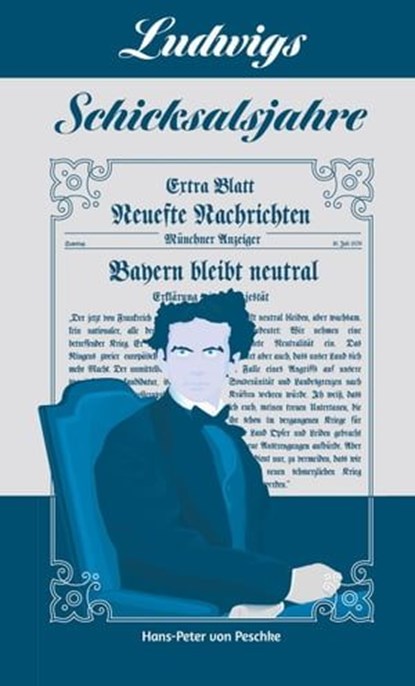 Ludwigs Schicksalsjahre, Hans-Peter von Peschke - Ebook - 9783957802316