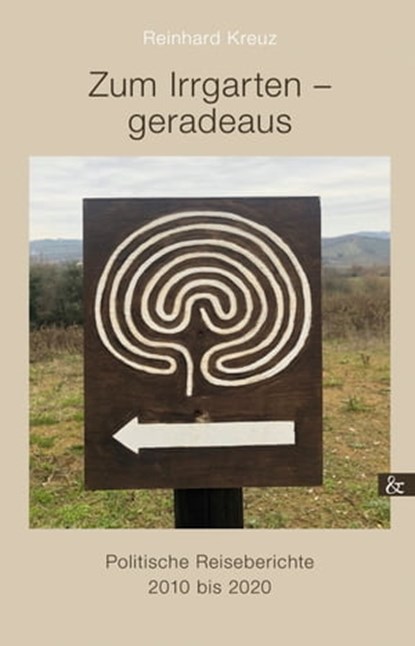Zum Irrgarten - geradeaus, Reinhard Kreuz - Ebook - 9783957802323